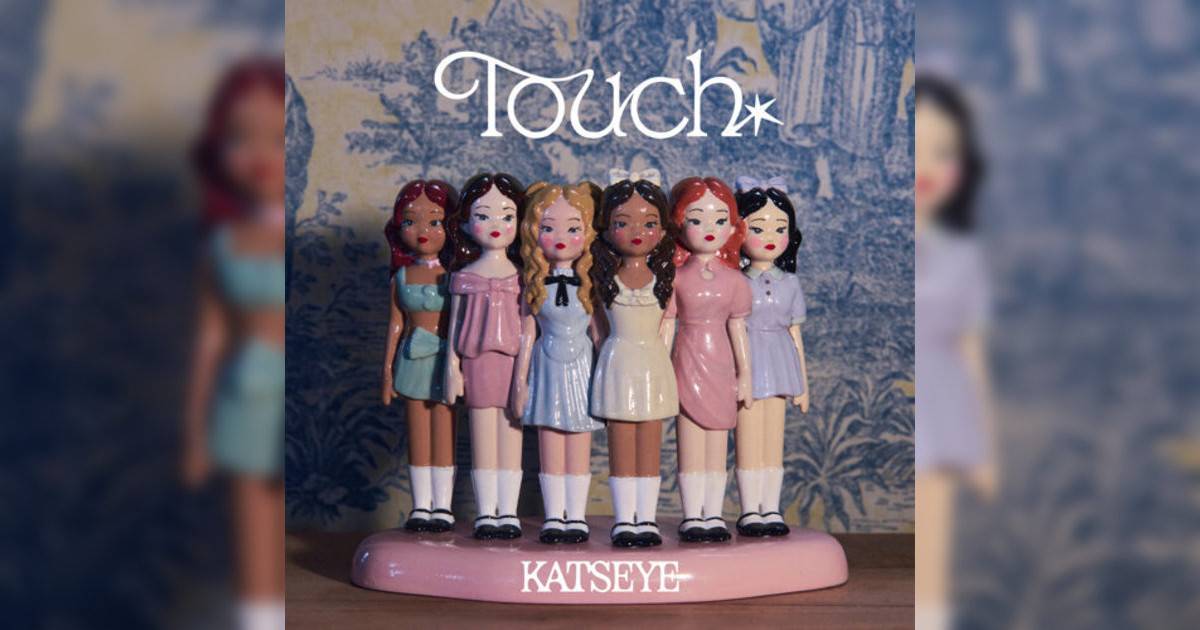 KATSEYE新歌《Touch》｜歌詞＋新歌試聽及KATSEYE熱門歌曲推薦