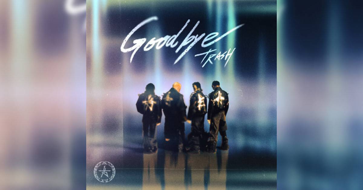 TRASH新歌《Goodbye》｜歌詞＋新歌試聽及TRASH熱門歌曲推薦