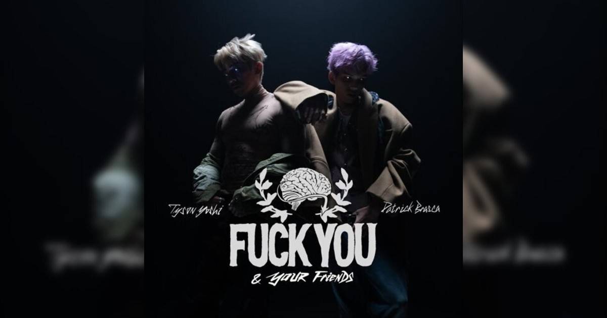 派偉俊, Tyson Yoshi新歌《Fuck You & Your Friends》｜歌詞＋新歌試聽及派偉俊, Tyson Yoshi熱門歌曲推薦