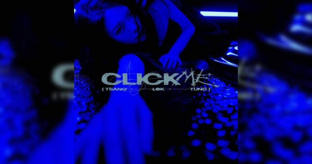 曾樂彤 (Tsang Lok Tung)新歌《Click Me》｜歌詞＋新歌試聽及曾樂彤 (Tsang Lok Tung)熱門歌曲推薦