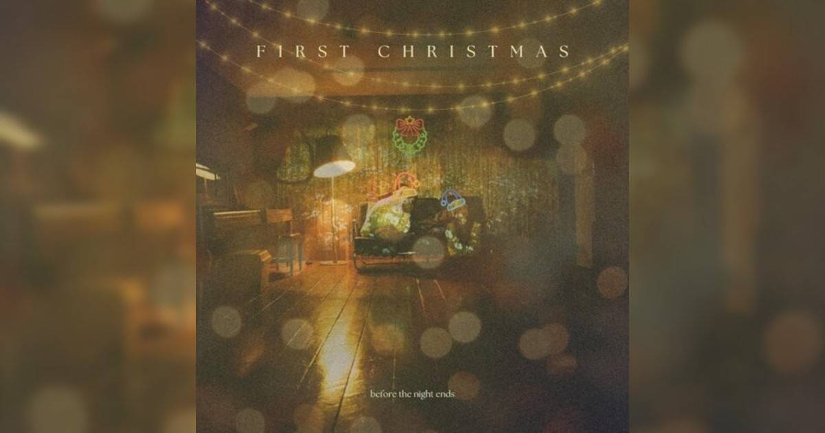 before the night ends新歌《first christmas》｜歌詞＋新歌試聽及before the night ends熱門歌曲推薦