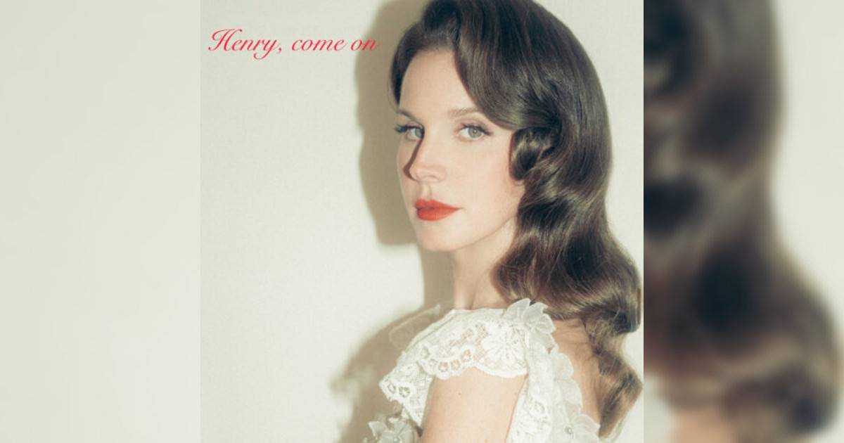 Lana Del Rey新歌《Henry, come on》｜歌詞＋新歌試聽及Lana Del Rey熱門歌曲推薦