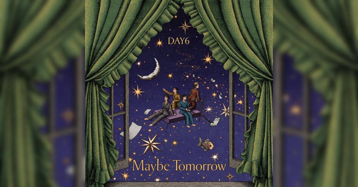 DAY6新歌《Maybe Tomorrow》｜歌詞＋新歌試聽及DAY6熱門歌曲推薦
