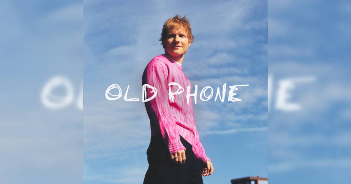 Ed Sheeran新歌《Old Phone》｜歌詞＋新歌試聽及Ed Sheeran熱門歌曲推薦