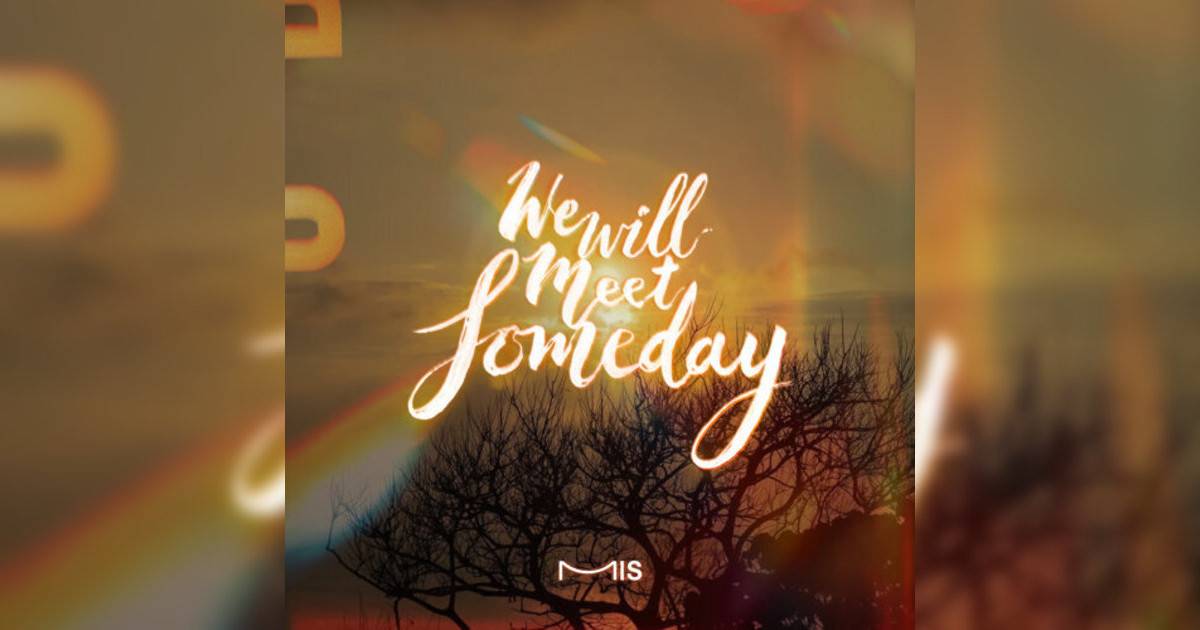 MIS新歌《We will meet someday》｜歌詞＋新歌試聽及MIS熱門歌曲推薦
