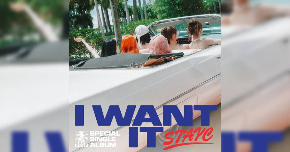 STAYC新歌《I WANT IT》｜歌詞＋新歌試聽及STAYC熱門歌曲推薦